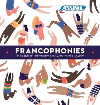 Francophonies : le grand jeu de toutes les langues françaises