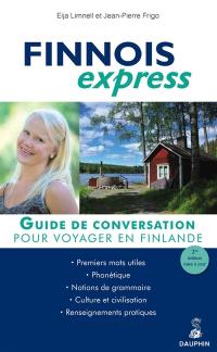 Finnois express : pour voyager en Finlande : guide de conversation, premiers mots utiles, notions de grammaire, culture et civilisation, renseignements pratiques