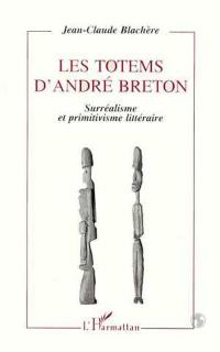 Les totems d'André Breton : surréalisme et primitivisme littéraire