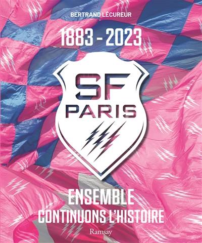 Stade français Paris : 1883-2023 : ensemble continuons l'histoire