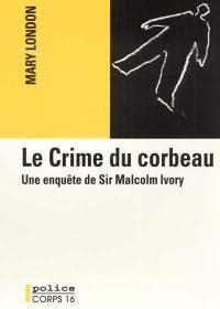 Le crime du corbeau : une enquête de Sir Malcom Ivory