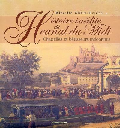 Histoire inédite du Canal du Midi : chapelles et bâtisseurs méconnus