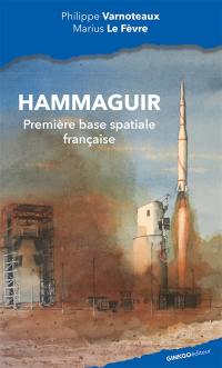 Hammaguir, première base spatiale française au sein du Centre interarmées d'essais d'engins spéciaux