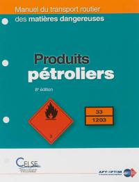 Manuel du transport routier des matières dangereuses : spécialisation produits pétroliers