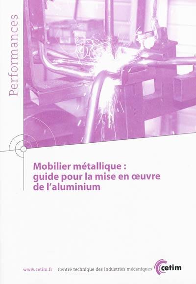 Mobilier métallique : guide pour la mise en oeuvre de l'aluminium