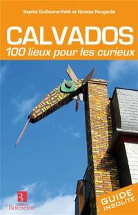 Calvados : 100 lieux pour les curieux