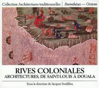 Rives coloniales : architectures de Saint-Louis à Douala