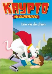 Krypto, the superdog. Vol. 9. Une vie de chien