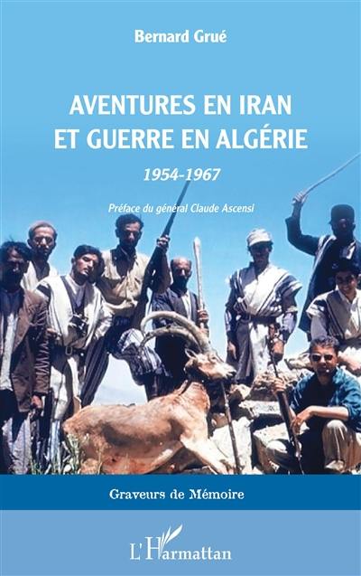 Aventures en Iran et guerre en Algérie : 1954-1967