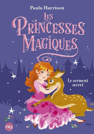 Les princesses magiques. Vol. 1. Le serment secret