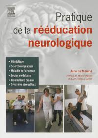 Pratique de la rééducation neurologique : hémiplégie, sclérose en plaques, maladie de Parkinson, lésion médullaire, traumatisme crânien, syndrome cérébelleux