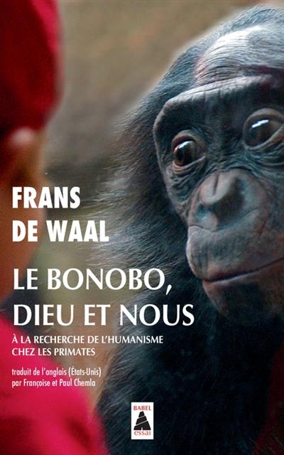 Le bonobo, Dieu et nous : à la recherche de l'humanisme chez les primates : essai