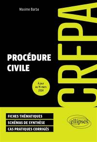 Procédure civile : CRFPA : fiches thématiques, schémas de synthèse, cas pratiques corrigés