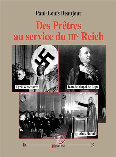 Des prêtres au service du IIIe Reich : Cyril Verschaeve, Jean de Mayol de Lupé, Alois Hudal