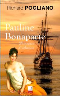 Pauline Bonaparte : princesse d'amour