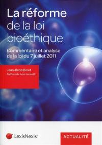 La réforme de la loi bioéthique : commentaire et analyse de la loi n°2011-814 du 7 juillet 2011 relative à la bioéthique