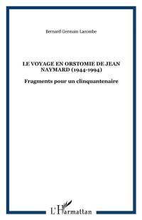 Le voyage en Orstomie de Jean Naymard (1944-1994) : fragments pour un clinquantenaire