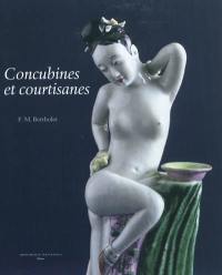 Concubines et courtisanes : la femme dans l'art érotique chinois : collection Ferry M. Bertholet