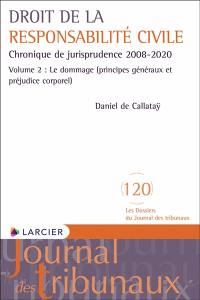 Droit de la responsabilité civile : chronique de la jurisprudence 2008-2020. Vol. 2. Le dommage (principes généraux et préjudice corporel)