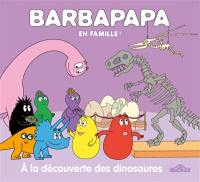 Barbapapa en famille !. A la découverte des dinosaures