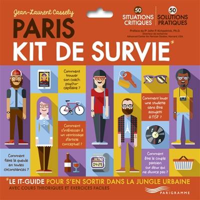 Paris, kit de survie : le it-guide pour s'en sortir dans la jungle urbaine, avec cours théoriques et exercices faciles : 50 situations critiques, 50 solutions pratiques