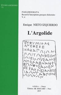 Paradeigmata : recueil d'inscriptions grecques dialectales. Vol. 5-4. L'Argolide