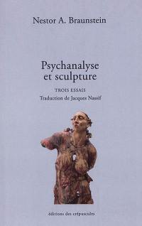 Psychanalyse et sculpture : trois essais