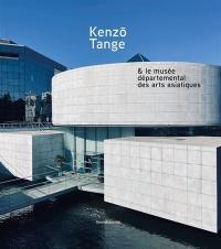 Kenzô Tange & le Musée départemental des arts asiatiques