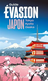 Japon : Tokyo, Kyoto, Osaka