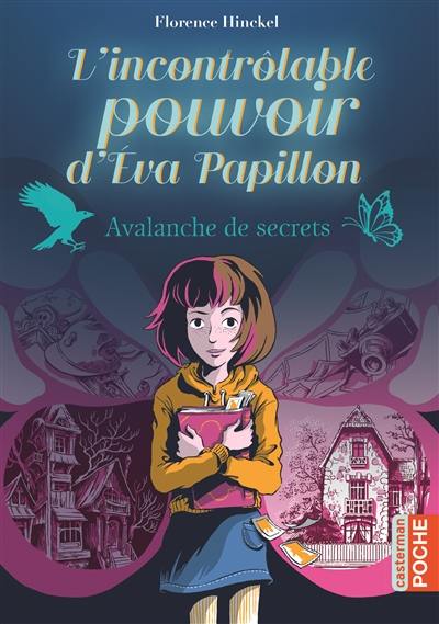 L'incroyable pouvoir d'Eva Papillon. Vol. 1. Avalanche de secrets
