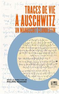 Traces de vie à Auschwitz : un manuscrit clandestin