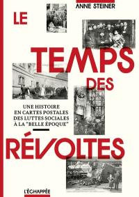 Le temps des révoltes : une histoire en cartes postales des luttes sociales à la Belle Epoque