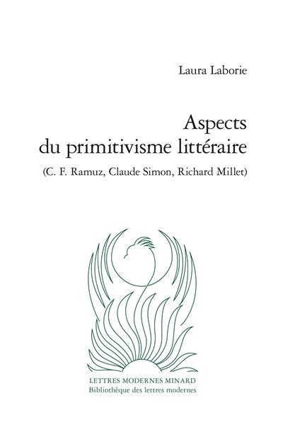 Aspects du primitivisme littéraire (C.F. Ramuz, Claude Simon, Richard Millet)