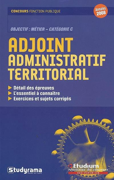 Adjoint administratif territorial : détail des épreuves, l'essentiel à connaître, exercices et sujets corrigés
