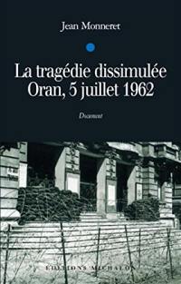 La tragédie dissimulée : Oran, 5 juillet 1962
