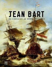 Jean Bart : du corsaire au héros mythique