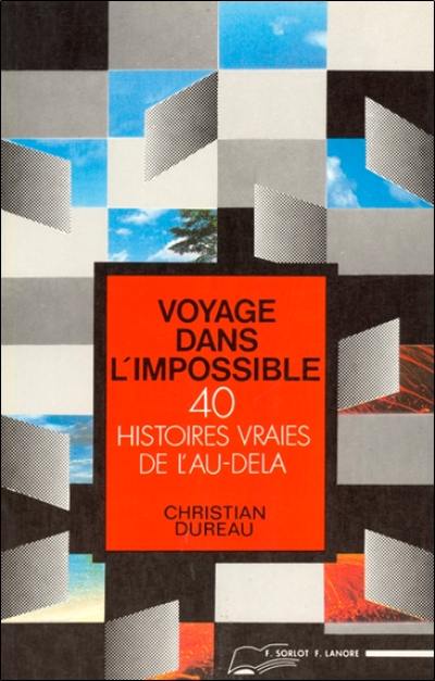 Voyages dans l'impossible : 40 histoires vraies de l'au-delà