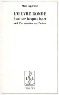L'oeuvre ronde : essai sur Jacques Jouet