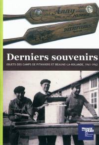 Derniers souvenirs : objets des camps de Pithiviers et Beaune-la-Rolande, 1941-1942