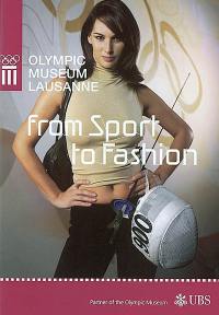 From sport to fashion : exposition, Lausanne, Musée Olympique, 21 march- 25 august 2002