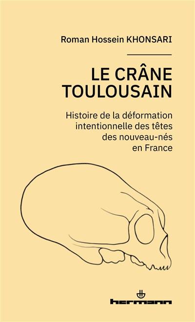 Le crâne toulousain : histoire de la déformation intentionnelle des têtes des nouveau-nés en France