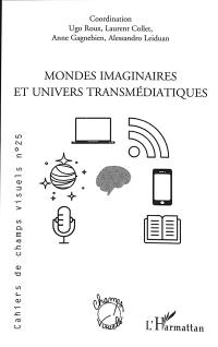 Cahiers de champs visuels, n° 25. Mondes imaginaires et univers transmédiatiques
