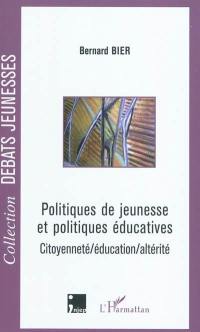 Politiques de jeunesse et politiques éducatives : citoyenneté, éducation, altérité