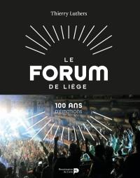 Le Forum de Liège : 100 ans d'émotions