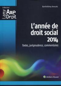 L'année de droit social 2014 : textes, jurisprudence, commentaires