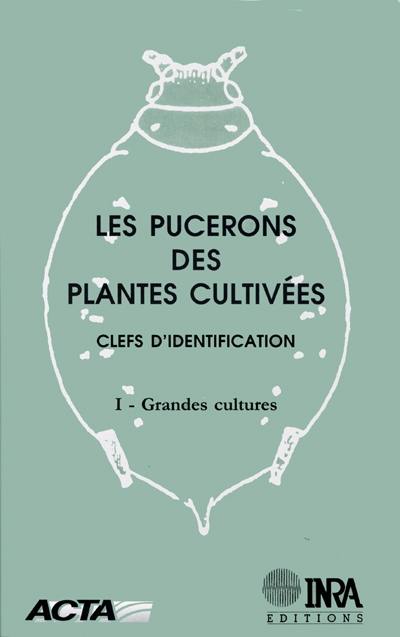 Les pucerons des plantes cultivées : clefs d'identification. Vol. 1. Grandes cultures
