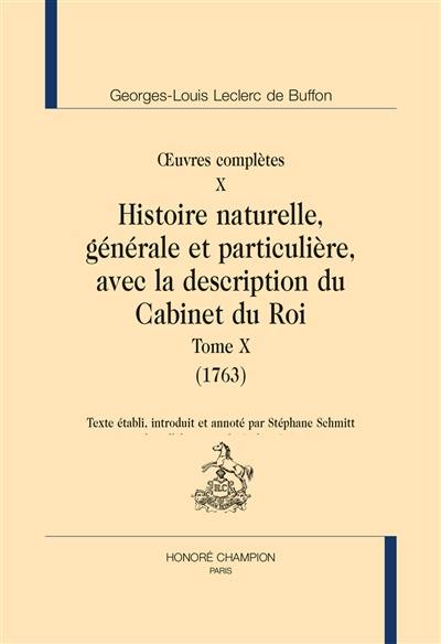 Oeuvres complètes. Vol. 10. Histoire naturelle, générale et particulière, avec la description du Cabinet du roi. Vol. 10. 1763