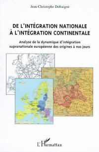 De l'intégration nationale à l'intégration continentale : analyse de la dynamique d'intégration supranationale européenne des origines à nos jours