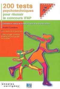200 tests psychotechniques pour réussir le concours IFAP