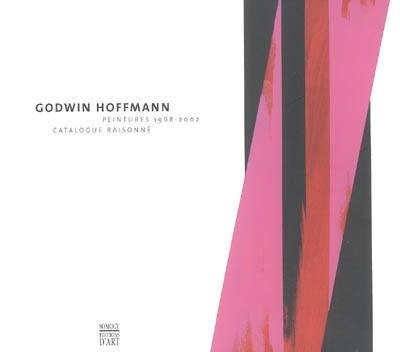 Godwin Hoffmann : peintures 1968-2002, catalogue raisonné